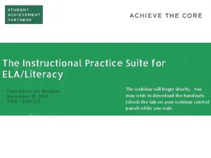 The Instructional Practice Suite for ELALiteracy Core Advocate