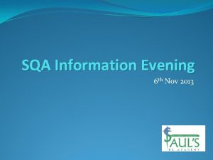 SQA Information Evening 6 th Nov 2013 Documents