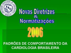 PADRES DE COMPORTAMENTO DA CARDIOLOGIA BRASILEIRA O que