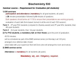 Biochemistry 530 Seminar course Requirement for Graduation all