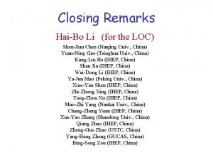 Closing Remarks HaiBo Li for the LOC ShenJian