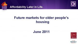 Affordability Later in Life Future markets for older