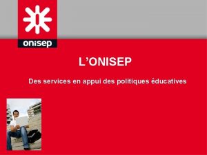LONISEP Des services en appui des politiques ducatives