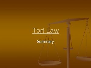 Tort Law Summary Tort Law n n Entitles