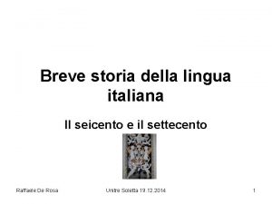 Breve storia della lingua italiana Il seicento e