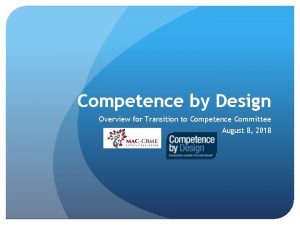 Competence by Design Overview for Transition to Competence