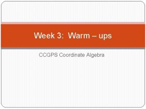 Week 3 Warm ups CCGPS Coordinate Algebra Warmup