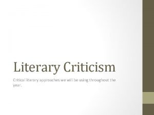 Literary Criticism Critical literary approaches we will be