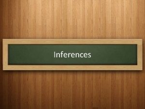 Inferences What does inference mean To infer means