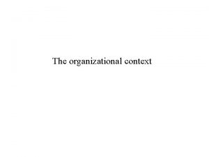 The organizational context Figure 2 1 Management demands