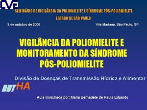 SEMINRIO DE VIGIL NCIA DA POLIOMIELITE E SNDROME