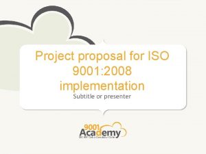 Project proposal for ISO 9001 2008 implementation Subtitle