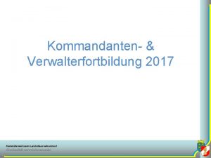 Kommandanten Verwalterfortbildung 2017 Niedersterreichischer Landesfeuerwehrverband Abschnittsfeuerwehrkommando Kommandanten Verwalterfortbildung