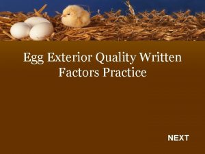 Egg Exterior Quality Written Factors Practice NEXT Instructions