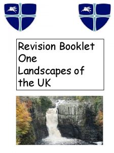 Revision Booklet One Landscapes of the UK What