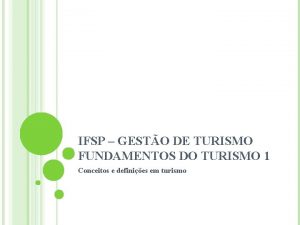 IFSP GESTO DE TURISMO FUNDAMENTOS DO TURISMO 1