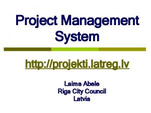 Project Management System http projekti latreg lv Laima