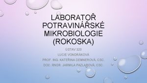 LABORATO POTRAVINSK MIKROBIOLOGIE ROKOSKA STAV 320 LUCIE VONDRKOV