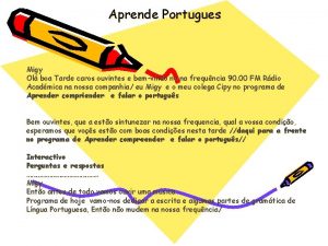 Aprende Portugues Migy Ol boa Tarde caros ouvintes