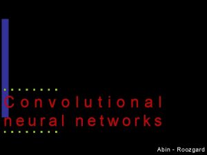 Convolutional neural networks Abin Roozgard 1 Presentation layout