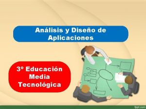 Anlisis y Diseo de Aplicaciones 3 Educacin Media