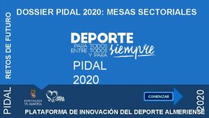 PIDAL 2020 COMENZAR 2020 RETOS DE FUTURO PIDAL