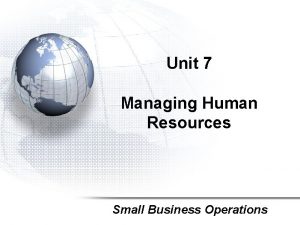 Unit 7 Managing Human Resources Small Business Operations