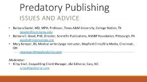 Predatory Publishing ISSUES AND ADVICE Barbara Gastel MD