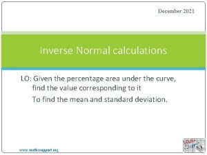 December 2021 Inverse Normal calculations LO Given the