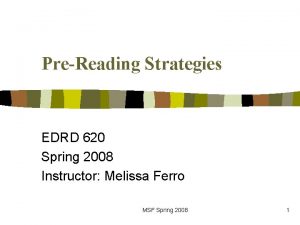 PreReading Strategies EDRD 620 Spring 2008 Instructor Melissa