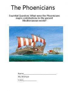 The Phoenicians Essential Question What were the Phoenicians