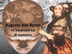 Augusta Ada Byron Lincantatrice di numeri Ada Byron