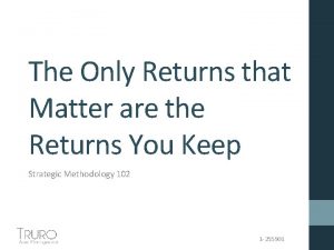 The Only Returns that Matter are the Returns