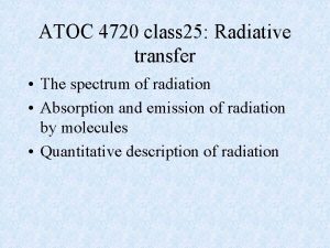 ATOC 4720 class 25 Radiative transfer The spectrum