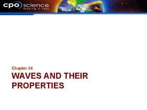 Chapter 24 WAVES AND THEIR PROPERTIES Waves in