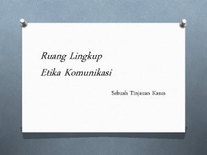 Ruang Lingkup Etika Komunikasi Sebuah Tinjauan Kasus Berbicara