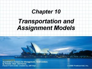 Chapter 10 Transportation and Assignment Models To accompany