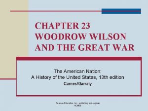 CHAPTER 23 WOODROW WILSON AND THE GREAT WAR