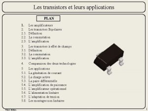 Les transistors et leurs applications PLAN 1 Les