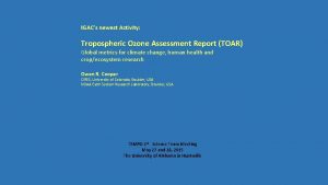 IGACs newest Activity Tropospheric Ozone Assessment Report TOAR