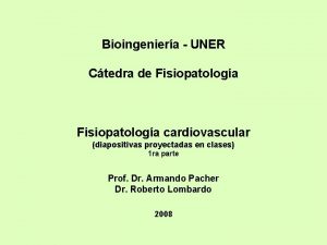 Bioingeniera UNER Ctedra de Fisiopatologa cardiovascular diapositivas proyectadas