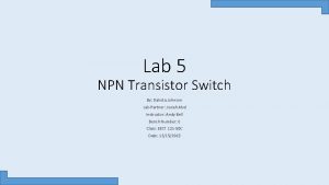 Lab 5 NPN Transistor Switch By Dakota Johnson