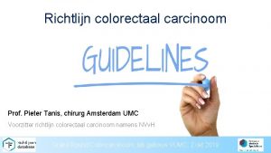 Richtlijn colorectaal carcinoom Prof Pieter Tanis chirurg Amsterdam
