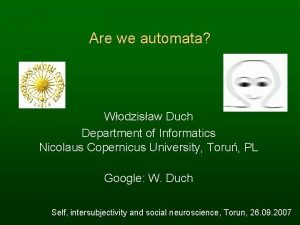 Are we automata Wodzisaw Duch Department of Informatics