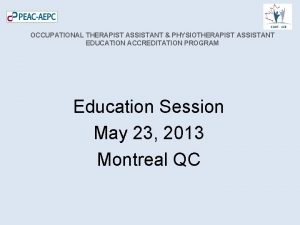 OCCUPATIONAL THERAPIST ASSISTANT PHYSIOTHERAPIST ASSISTANT EDUCATION ACCREDITATION PROGRAM