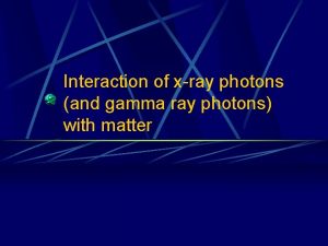 Interaction of xray photons and gamma ray photons