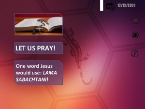 12122021 LET US PRAY One word Jesus would