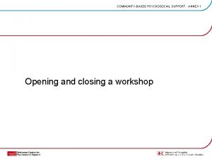 COMMUNITYBASED PSYCHOSOCIAL SUPPORT ANNEX 1 Opening and closing