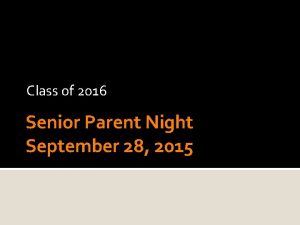 Class of 2016 Senior Parent Night September 28