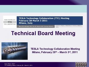 Technical Board Meeting TESLA Technology Collaboration Meeting Milano